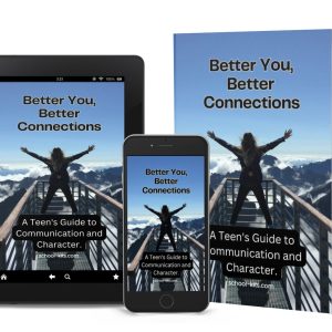 Better You, Better Connections: A Teen's Guide to Communication and Character.