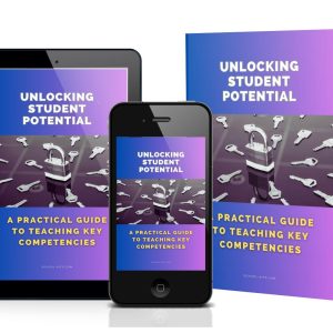 Unlocking Student Potential - A Practical Guide to Teaching Key Competencies